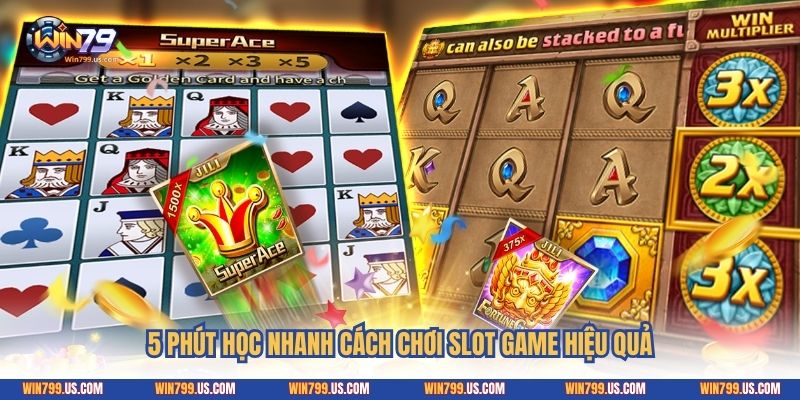 5 phút học nhanh cách chơi slot game hiệu quả