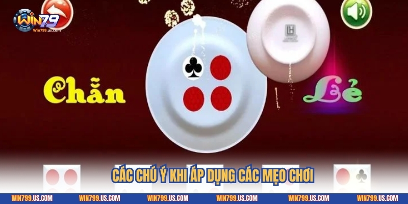 Các chú ý khi áp dụng các mẹo chơi