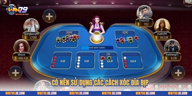 Có nên sử dụng các cách xóc đĩa bịp