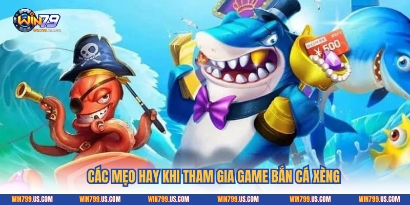 Các mẹo hay khi tham gia game bắn cá xèng