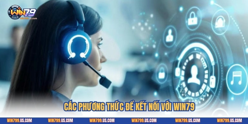 Các phương thức để kết nối với Win79