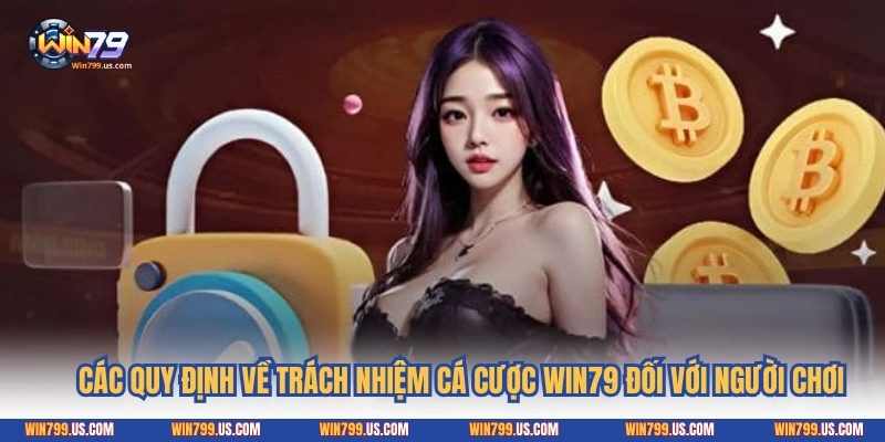 Các quy định về trách nhiệm cá cược Win79 đối với người chơi