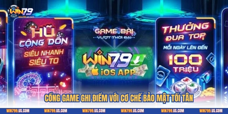 Cổng game ghi điểm với cơ chế bảo mật tối tân