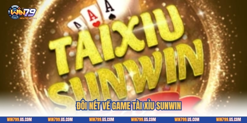 Đôi nét về game tài xỉu Sunwin