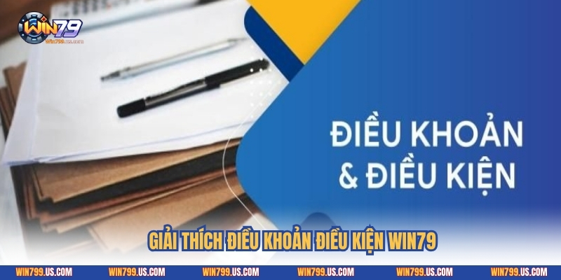 Giải thích điều khoản điều kiện Win79
