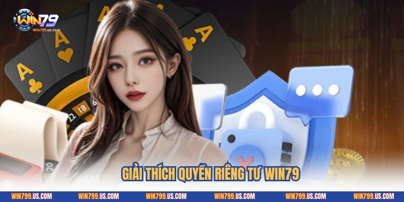 Giải thích quyền riêng tư Win79