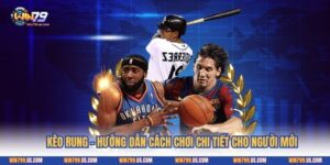 Kèo Rung - Hướng Dẫn Cách Chơi Chi Tiết Cho Người Mới