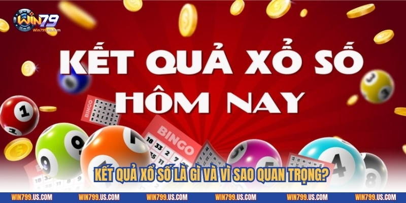 Kết quả xổ số là gì và vì sao quan trọng?