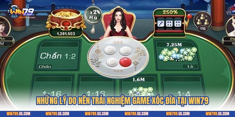 Những lý do nên trải nghiệm game xóc đĩa tại Win79