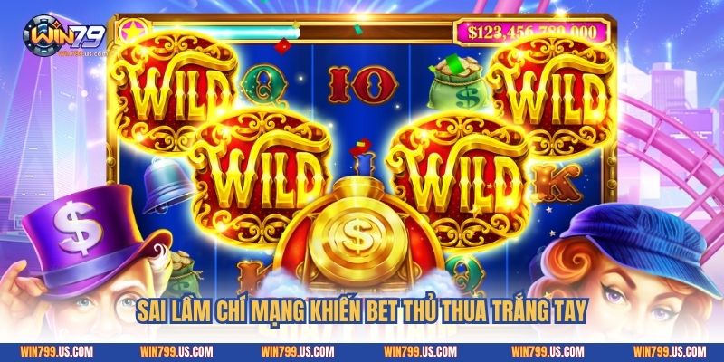Sai lầm chí mạng khiến bet thủ thua trắng tay
