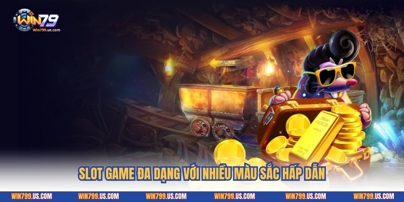 Slot game đa dạng với nhiều màu sắc hấp dẫn