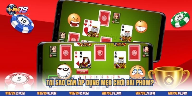 Tại sao cần áp dụng mẹo chơi bài phỏm?