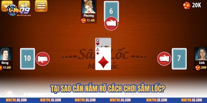 Tại sao cần nắm rõ cách chơi sâm lốc?