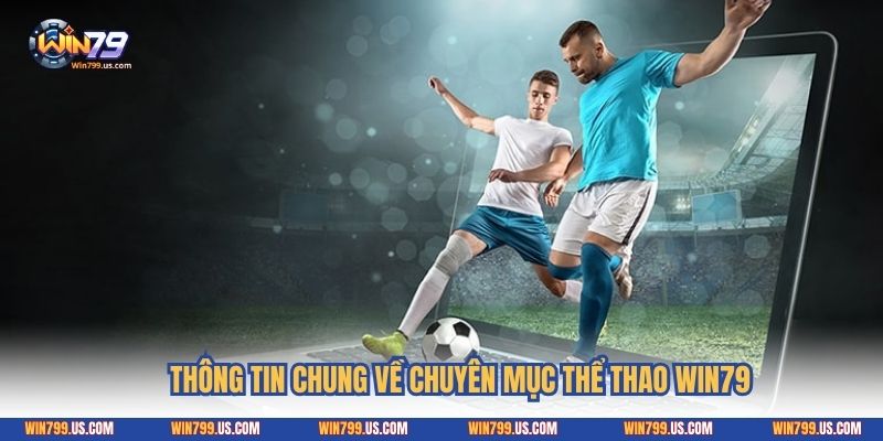 Thông tin chung về chuyên mục thể thao Win79