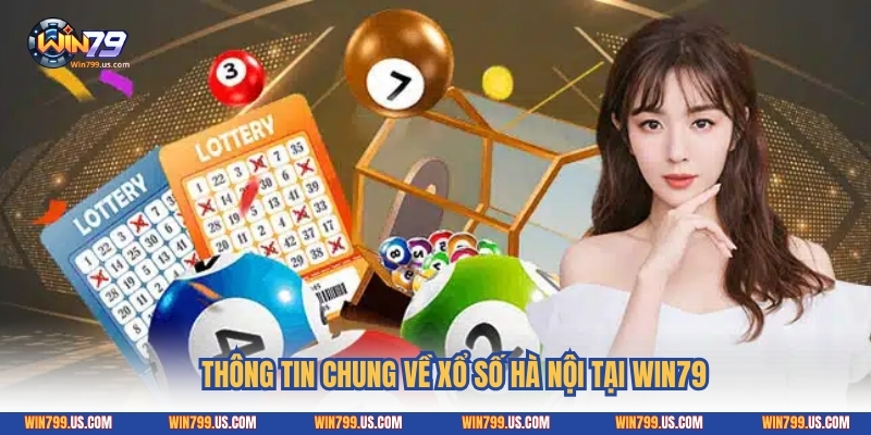 Thông tin chung về xổ số Hà Nội tại Win79