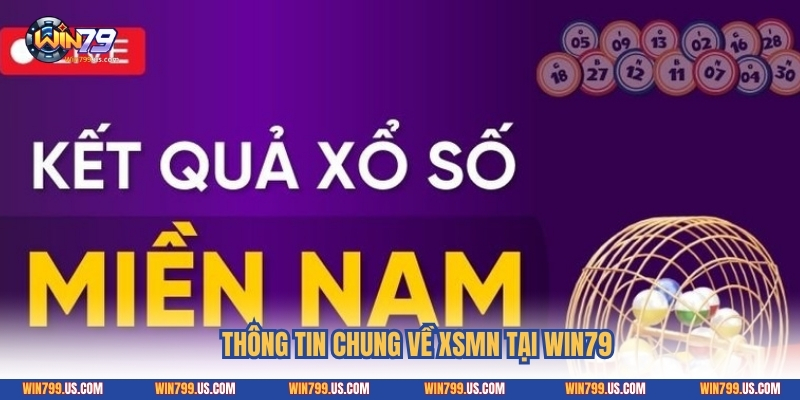 Thông tin chung về XSMN tại Win79