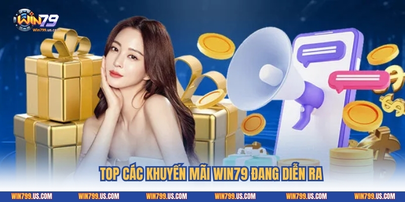 Top các khuyến mãi Win79 đang diễn ra