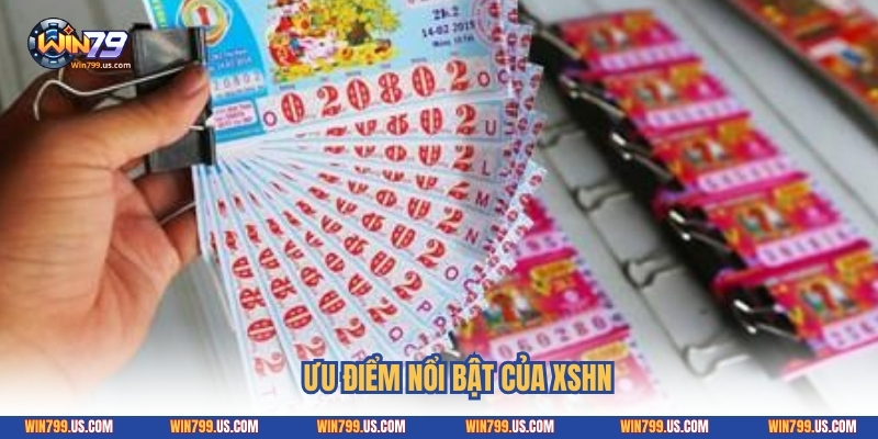 Ưu điểm nổi bật của XSHN