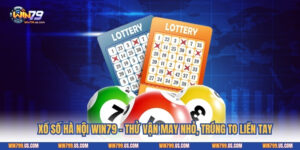 Xổ Số Hà Nội Win79 - Thử Vận May Nhỏ, Trúng To Liền Tay
