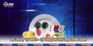Xóc Đĩa Bịp Tại Win79 - Lợi Và Hại Khi Thực Hiện Trong Game