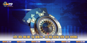 Xóc Đĩa Online Tại Win79 - Cơ Hội Kiếm Tiền Cực Khủng