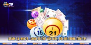 XSMN Tại Win79 - Chọn Số Thử Vận May, Đổi Đời Trong Tầm Tay
